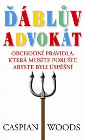 Ďáblův advokát - Obchodní pravidla, která musíte porušit, abyste byli úspěšní