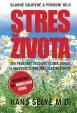 Stres života - Jak překonat škodlivý účinek stresu a jak využít stres