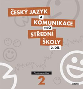 Český jazyk a komunikace pro SŠ - 2. díl (průvodce pro učitele)