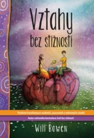 Vztahy bez stížností - Pozitivní transformace osobních, pracovních a milostných vztahů