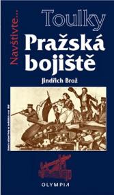 Toulky… Prahou jako bitevním polem