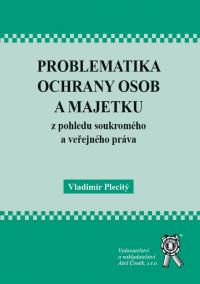 Problematika ochrany osob a majetku z pohledu soukromého a veřejného práva