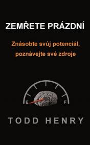 Zemřete prázdní - Znásobte svůj potenciál, poznávejte své zdroje…