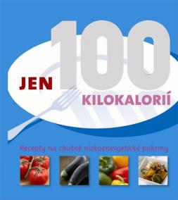 Jen 100 kilokalorií - Recepty na chutné nízkoenergetické pokrmy