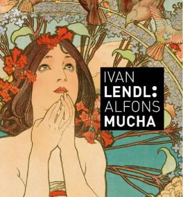 Alfons Mucha - Plakáty ze sbírky Ivana Lendla (anglická verze)