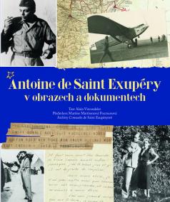 Antoine de Saint Exupéry v obrazech a dokumentech