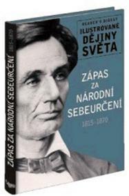 Zápas za národní sebeurčení 1915-1870 - Ilustrované dějiny světa