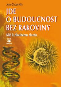 Jde o budoucnost bez rakoviny - Klíč k trvalému zdraví