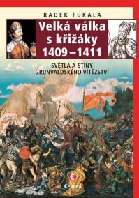 Velká válka s křižáky 1409–1411 - Světla a stíny grunvaldského vítězství