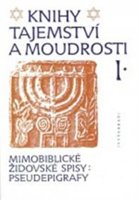 Knihy tajemství a moudrosti I. - Mimobiblické židovské spisy: pseudepigrafy
