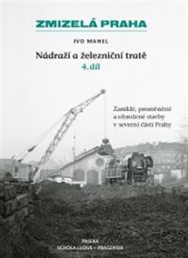 Zmizelá Praha-Nádraží a železniční tratě 4.díl