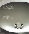 Vladimíra Klumpar - Work in Glass