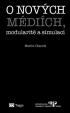 O nových médiích, modularitě a simulaci