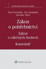 Zákon o pohřebnictví (č. 256/2001 Sb.), zákon o válečných hrobech (č. 122/2004 Sb.) - Komentář