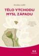 Tělo Východu, mysl Západu - Psychologie a systém čaker jako cesta k sobě samému