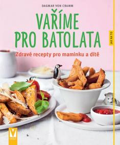 Vaříme pro batolata – zdravé recepty pro maminku a dítě