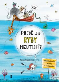 Proč se ryby neutopí a další zásadní otázky ze světa zvířat