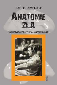 Anatomie zla - Tajemství nacistických válečných zločinců