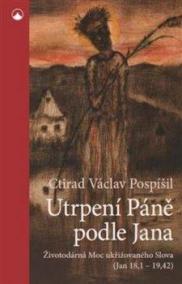 Utrpení Páně podle Jana - Životodárná Moc ukřižovaného Slova (Jan 18,1-19,42)