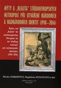 Mýty a -realita- středoevropských metropolí při utváření národních a nadnárodních identit /1918-2016