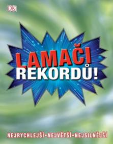 Lamači rekordů * Nejrychlejší * Největší