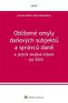 Oblíbené omyly daňových subjektů a správců daně a jejich možná řešení - po třetí