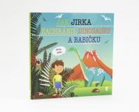 Jak Jirka zachránil dinosaury a babičku