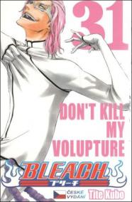 Bleach 31: Don´t Kill My Volupture