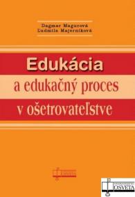 Edukácia a edukačný proces v ošetrovateľstve