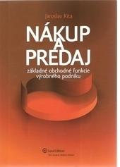 Nákup a predaj – základné obchodné funkcie výrobného podniku