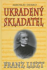 Ukradený skladatel - Franz Liszt