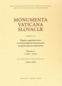Monumenta Vaticana Slovaciae. Registra supplicationum ex actis pontificum Romanorum res gestas Slova