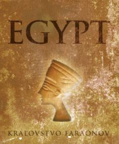 Egypt - Kráľovstvo faraónov