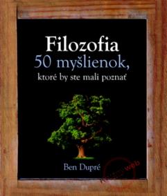 Filozofia - 50 myšlienok, ktoré by ste mali poznať