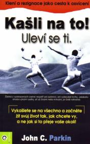 Kašli na to! Uleví se ti.