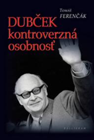 Dubček -  kontroverzná osobnosť