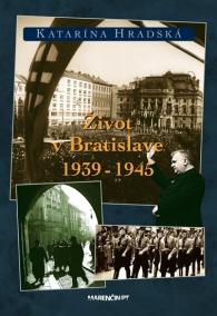 Život v Bratislave 1939 - 1945