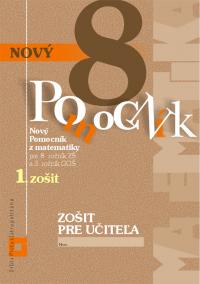 Nový pomocník z matematiky 8 - 1. zošit - Zošit pre učiteľa