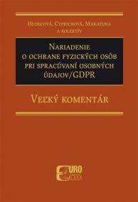 Nariadenie o ochrane fyzických osôb pri spracúvaní osobných údajov-GDPR - Veľký komentár
