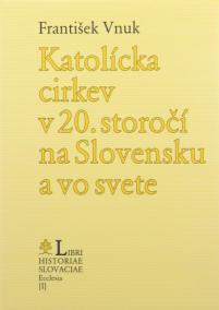 Katolícka cirkev v 20. storočí na Slovensku a vo svete