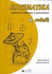 Matematika souhrnně k opakování a procvičování 4. ročník