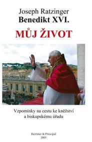 Můj život - Benedikt XVI. - Vzpomínky na cestu ke kněžství a biskupskému úřadu