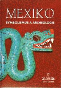 MEXIKO SYMBOLISMUS A ARCHEOLOGIE