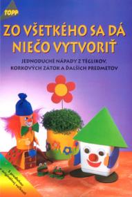 Zo všetkého sa dá niečo vytvoriť