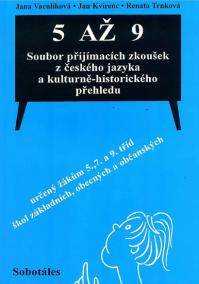 5 až 9 Soubor přijímacích zkoušek z českého jazyka a kulturně-historického přehledu určený žákům 5., 7. a 9. tříd