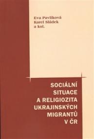 Sociální situace a religiozita ukrajinských migrantů v ČR