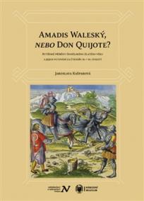 Amadis Waleský, nebo Don Quijote?