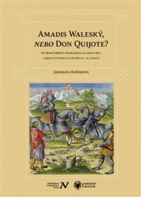 Amadis Waleský, nebo Don Quijote?