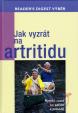 Jak vyzrát na artritidu - Rychlá cesta ke zdraví a pohodě