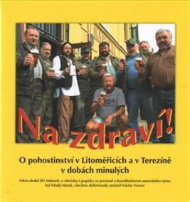 Na zdraví! O pohostinství v Litoměřicích a v Terezíně v dobách minulých